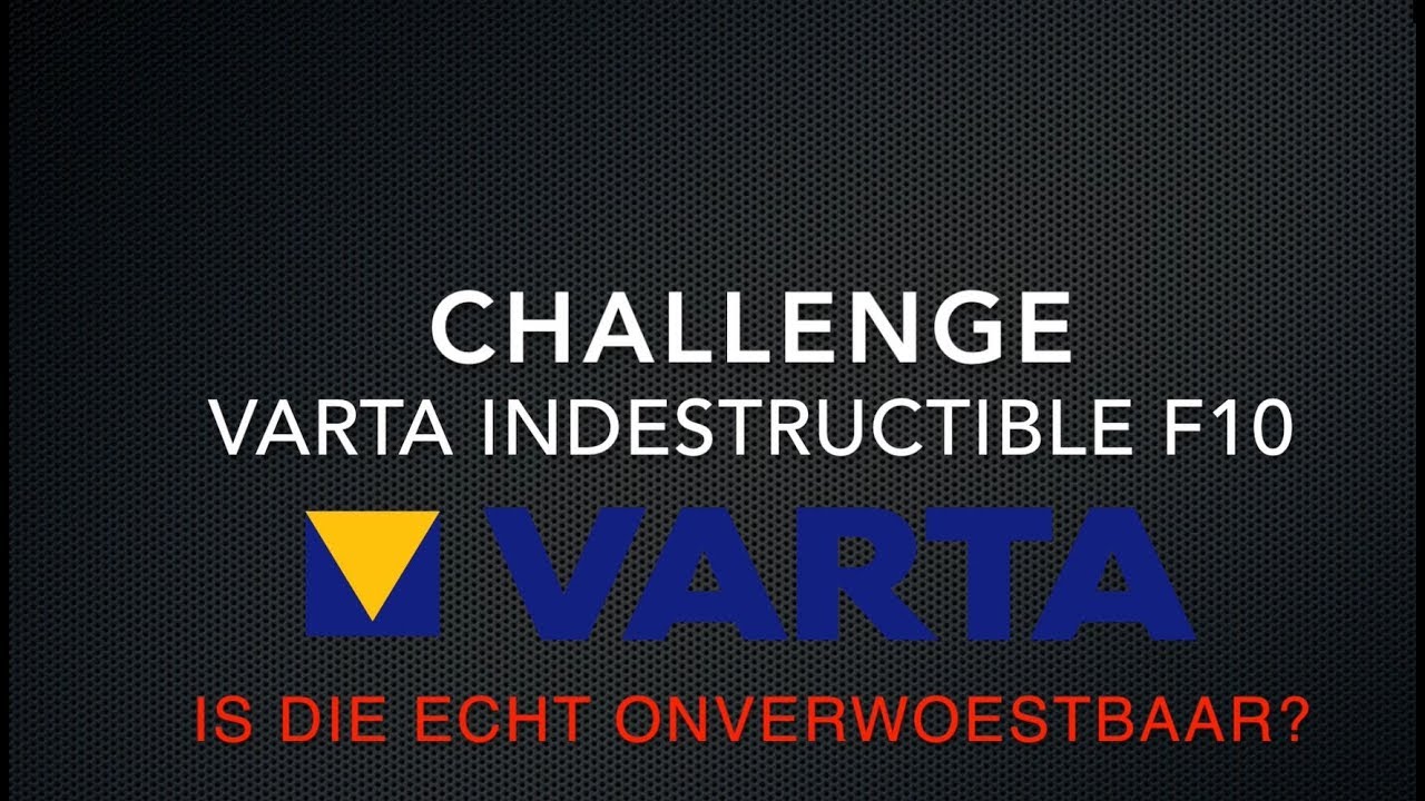 Varta F10 Indestructible echt onverwoestbaar?