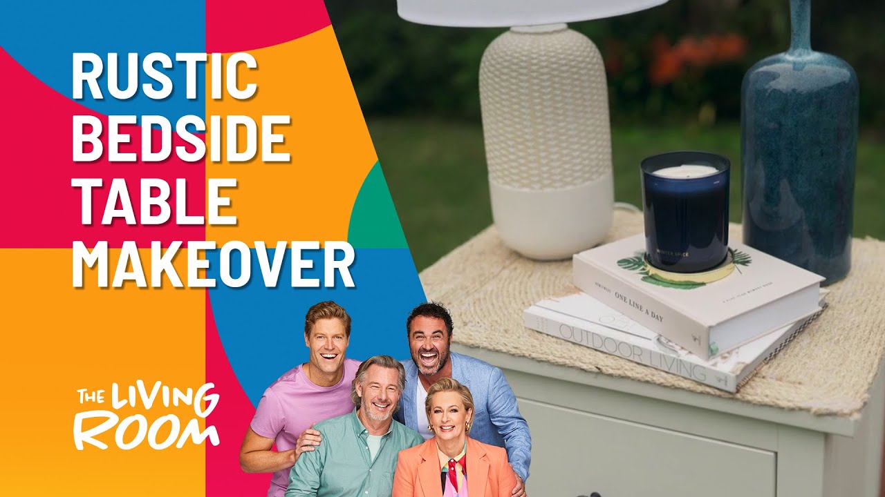 How To Do A Rustic Bedside Table Transformation | The Living Room | Channel 10