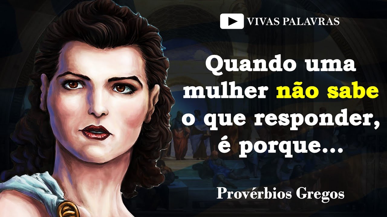 Provérbios e Provérbios Gregos impactantes | sobre a vida, as mulheres e os caminhos