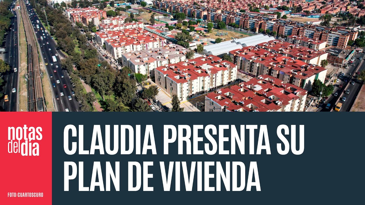 Un millón de casas, opción de renta, créditos blandos. Esto es lo que planea Claudia
