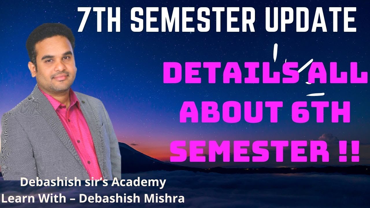 DETAIL ALL ABOUT 6TH,7TH,4TH & 2ND SEMESTER.