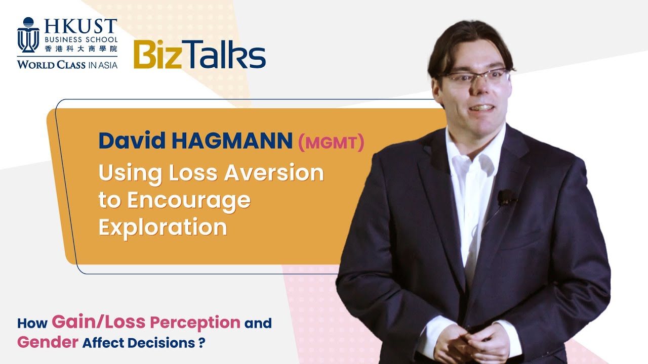 Using Loss Aversion to Encourage Exploration | #BizTalksHKUST