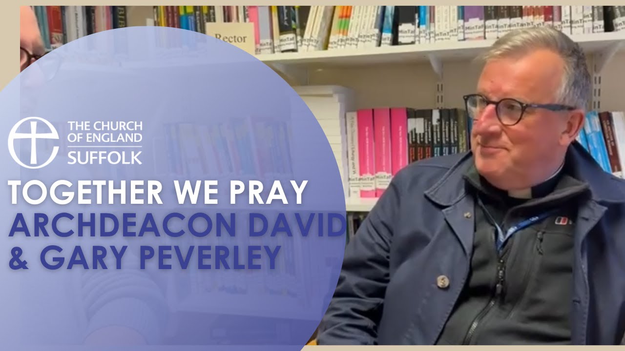 Together we Pray | Archdeacon David & Gary Peverley