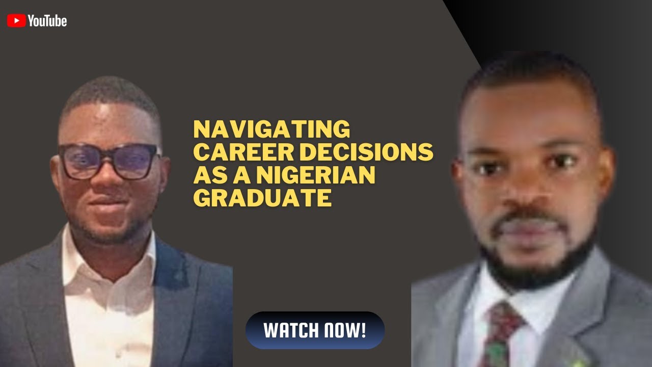 Navigating Career Decisions as a Nigerian Graduate