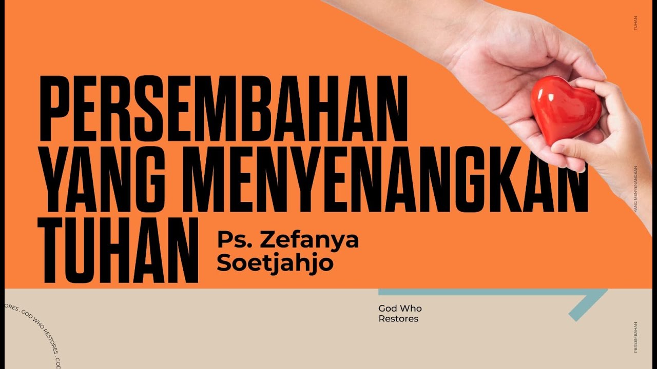 PERSEMBAHAN YANG MENYENANGKAN TUHAN | GOD WHO RESTORES  | PS. ZEFANYA SOETJAHJO