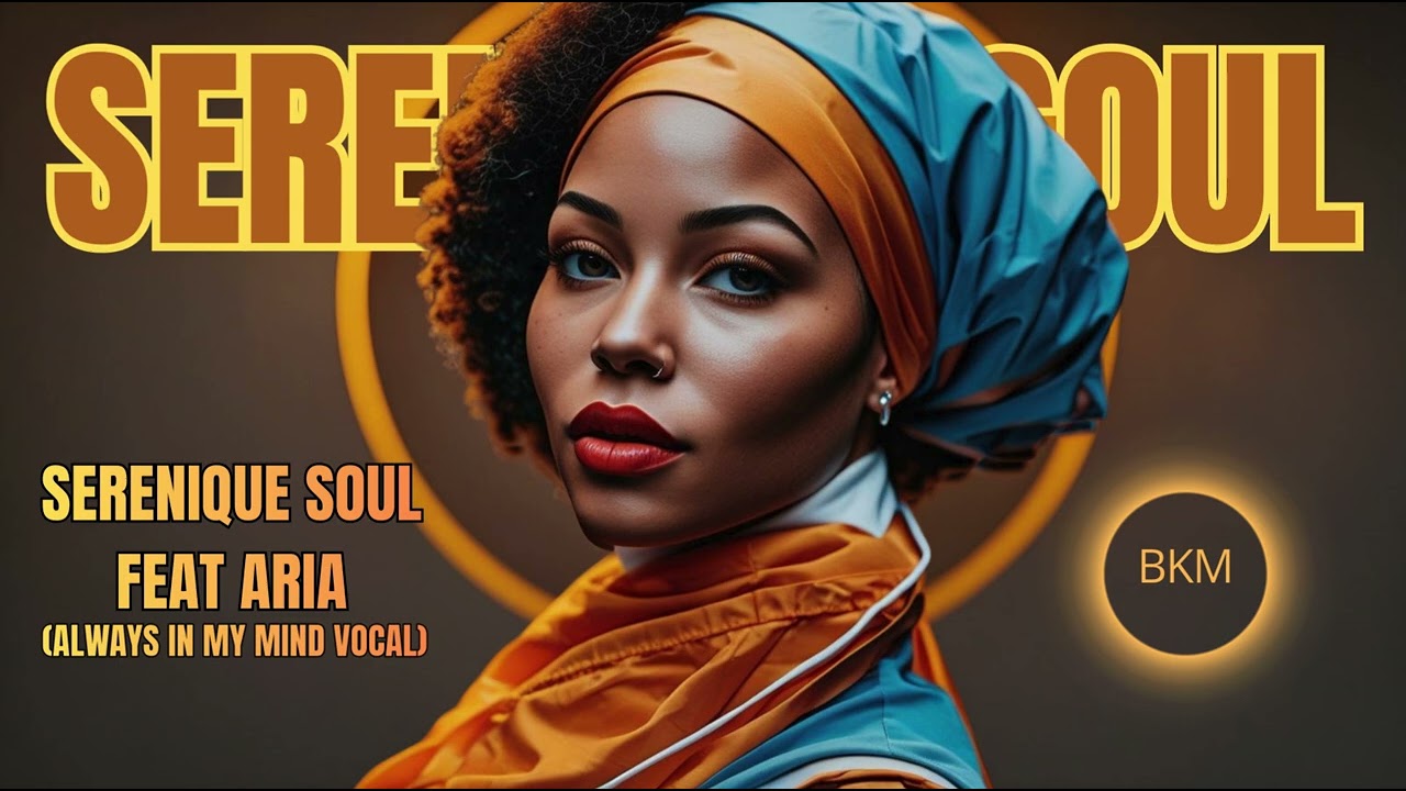 Serenique Soul feat Aria   Always in My Mind Vocal 2026 BKM 22012026 #rarernb