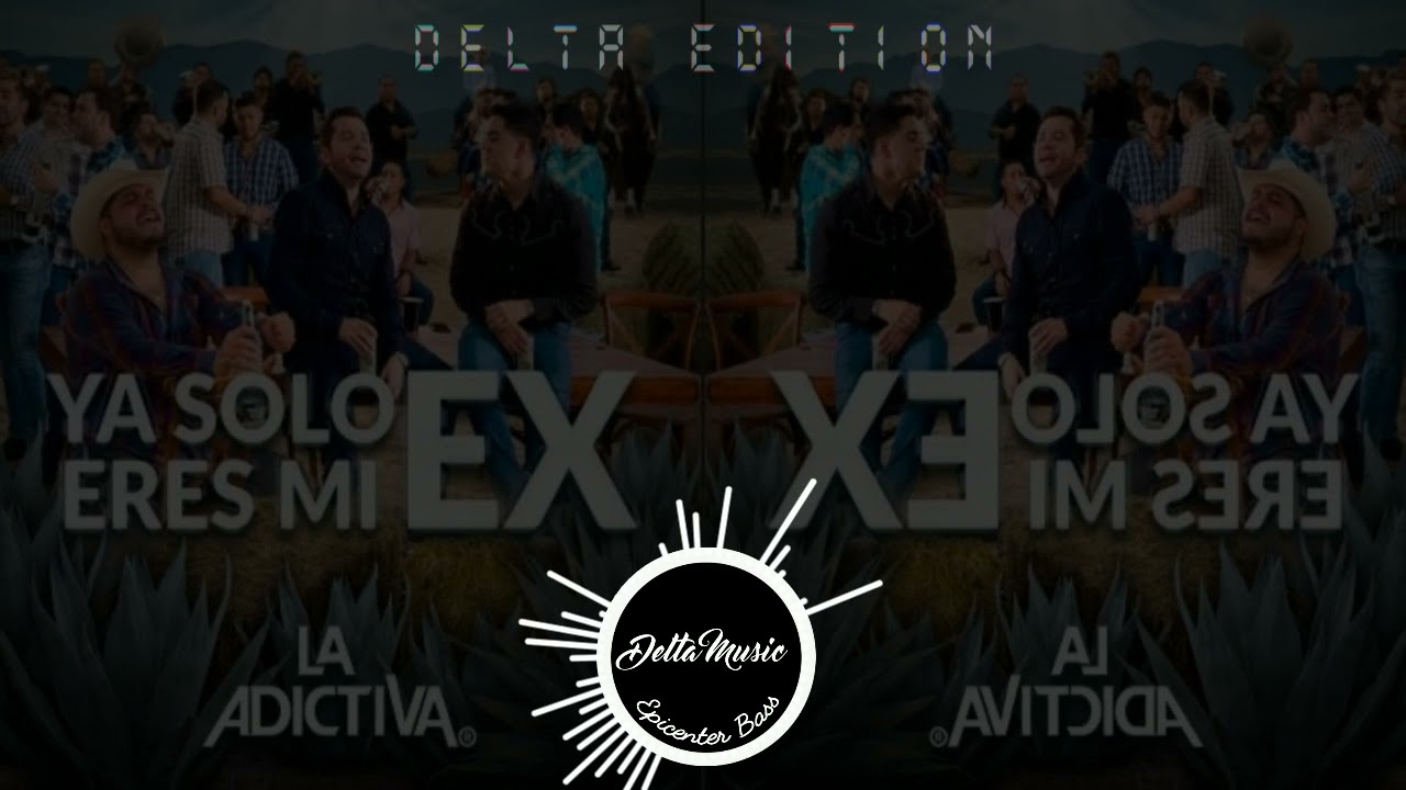 La Adictiva - Ya Solo Eres Mi Ex (Epicenter Bass)