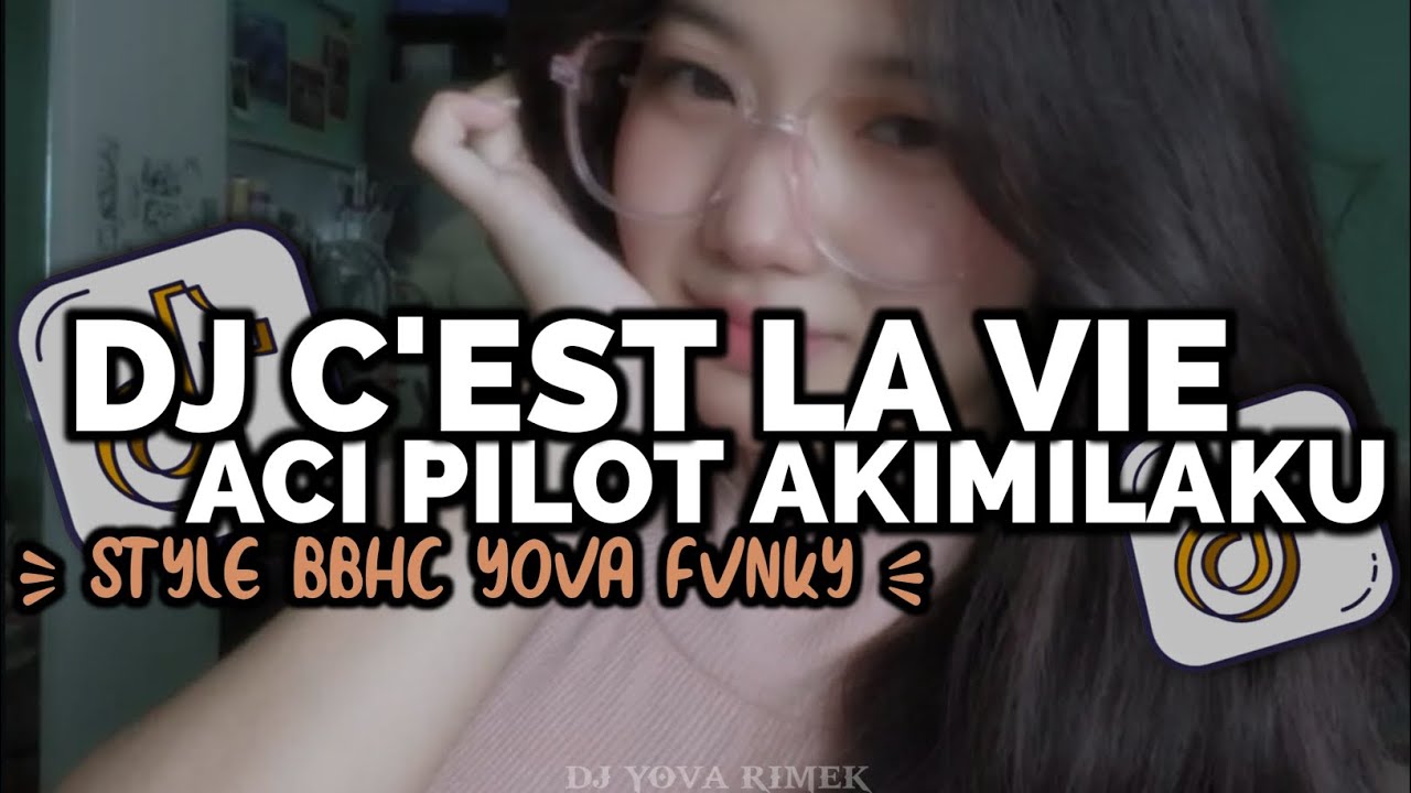 DJ C'EST LA VIE X ACI PILOT AKIMILAKUO MASHUP REMIX STYLE BBHC YOVA FVNKY