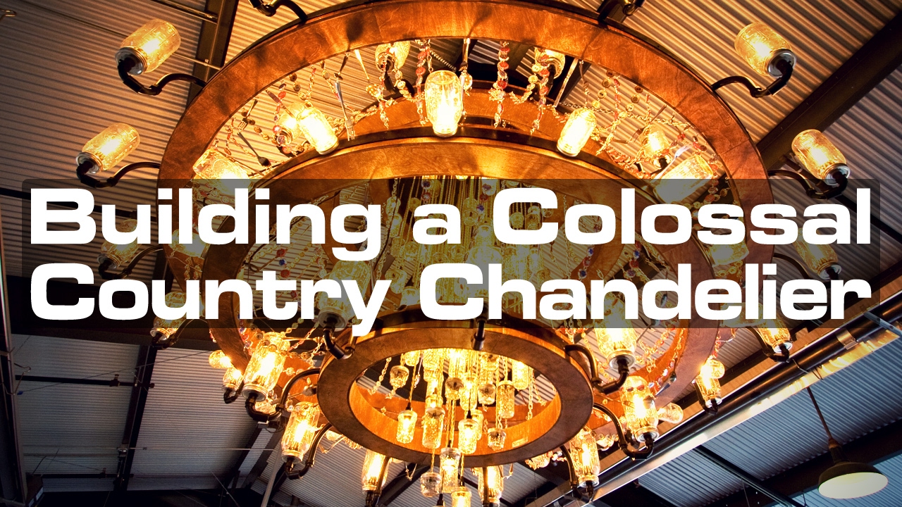 Building a Colossal Country Chandelier