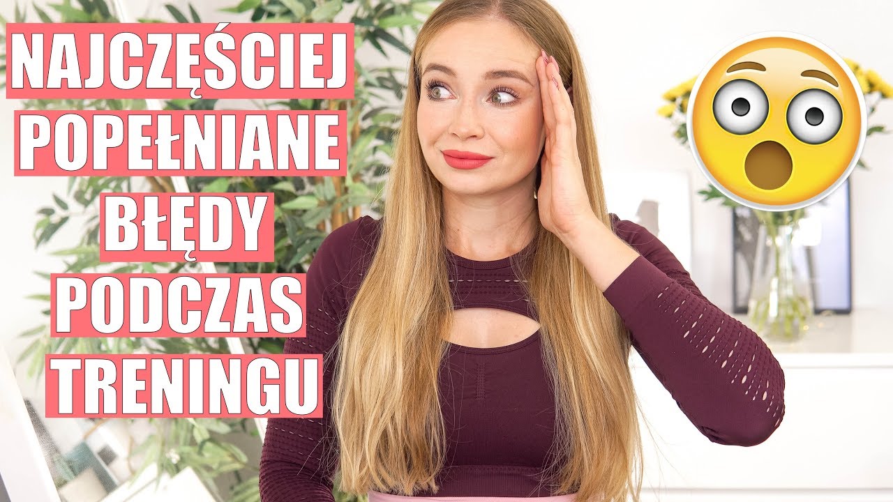 NAJCZĘŚCIEJ POPEŁNIANE BŁĘDY PODCZAS TRENINGU