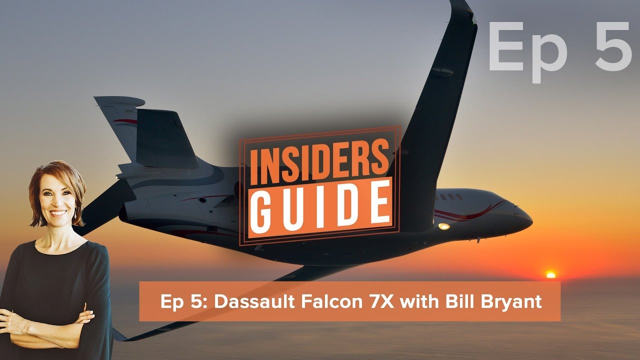 The Insiders' Guide Ep 5: Dassault Falcon 7X with Bill Bryant