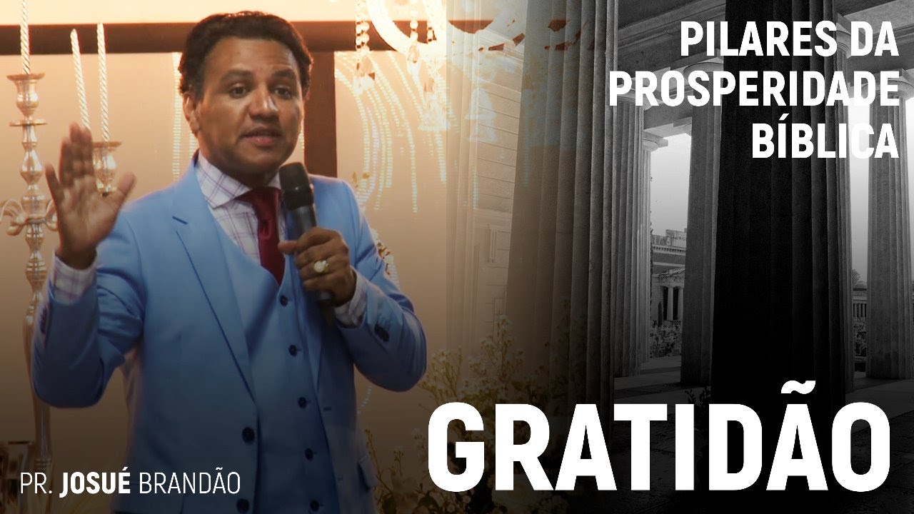 Gratidão #Pilares da Prosperidade Bíblica | Pr. Josué Brandão