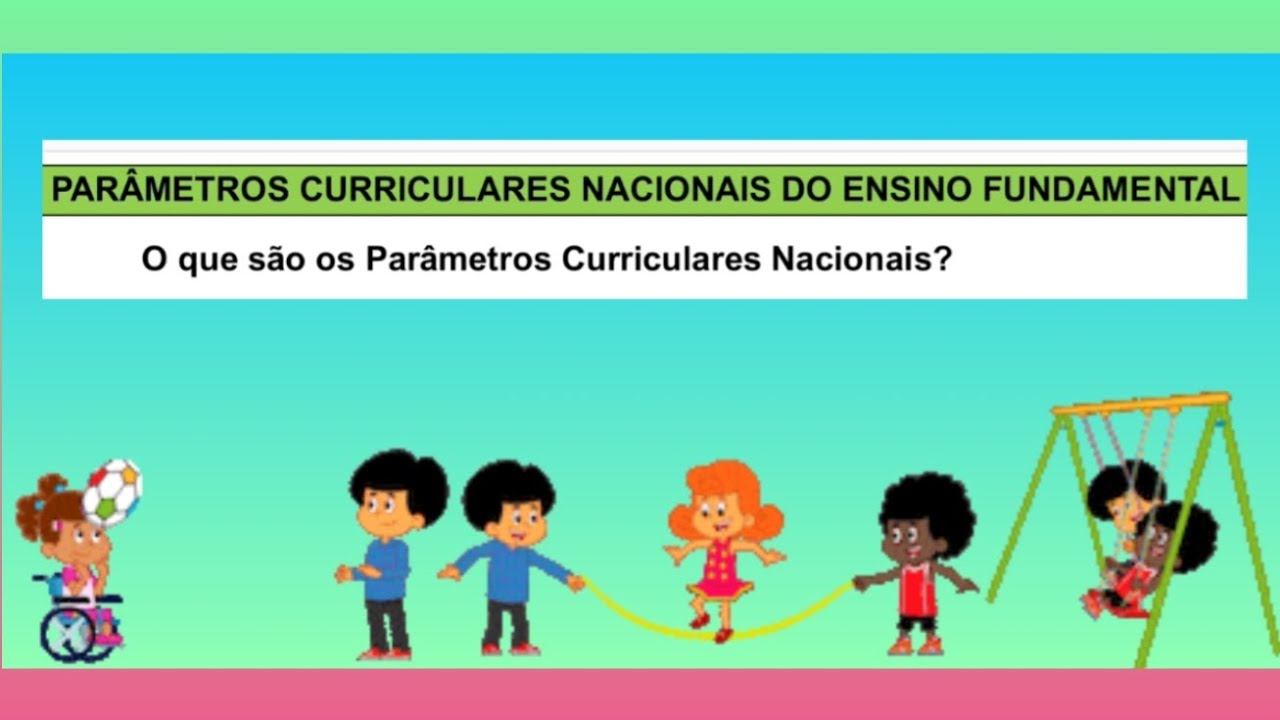 PARÂMETROS CURRICULARES NACIONAIS DO ENSINO FUNDAMENTAL