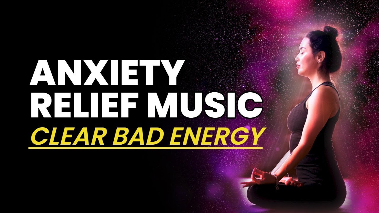 Anxiety Relief Music | Release Overthinking & Inner Conflict Struggle | Clear Negative & Bad Energy