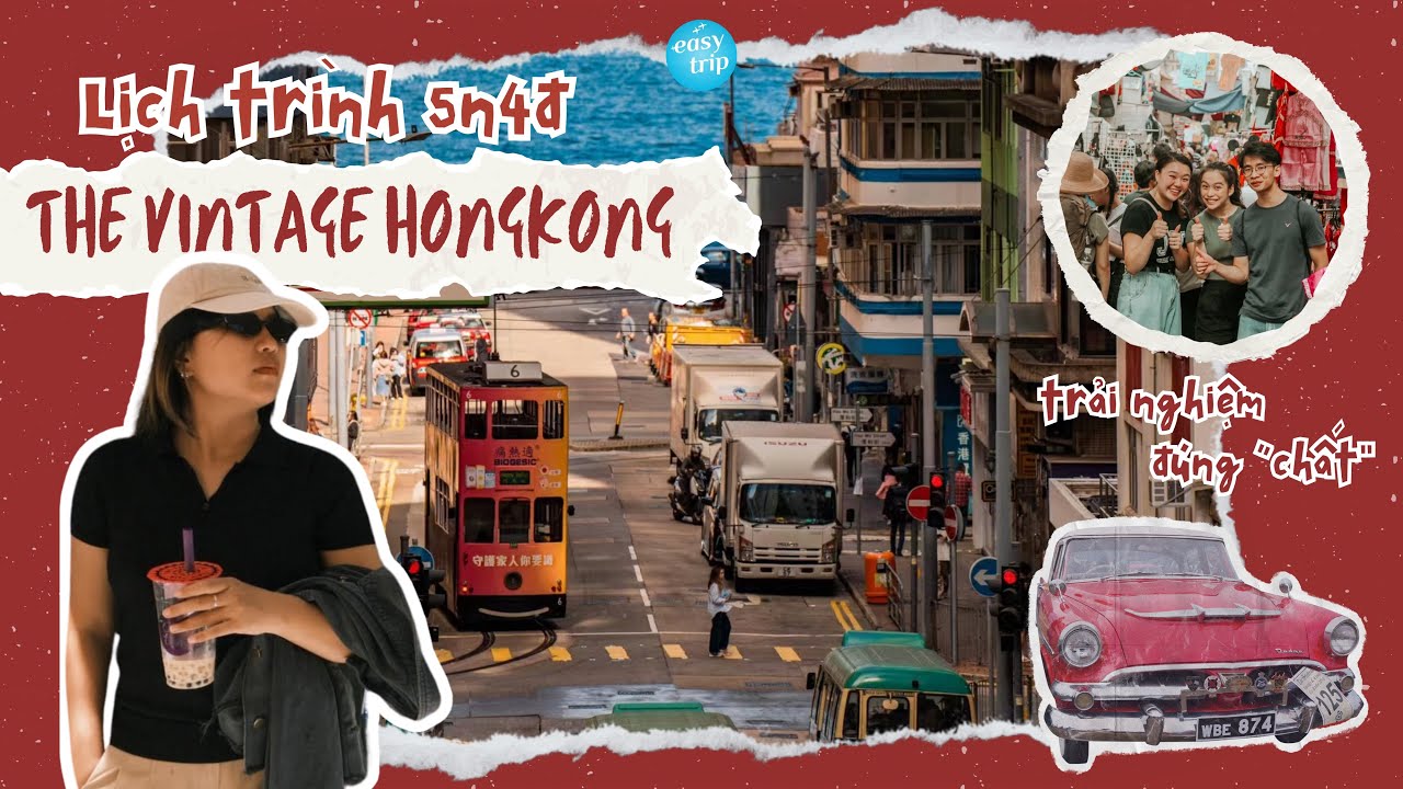 🇭🇰 THE VINTAGE HONGKONG: H&Agrave;NH TR&Igrave;NH 5N4Đ TRẢI NGHIỆM 