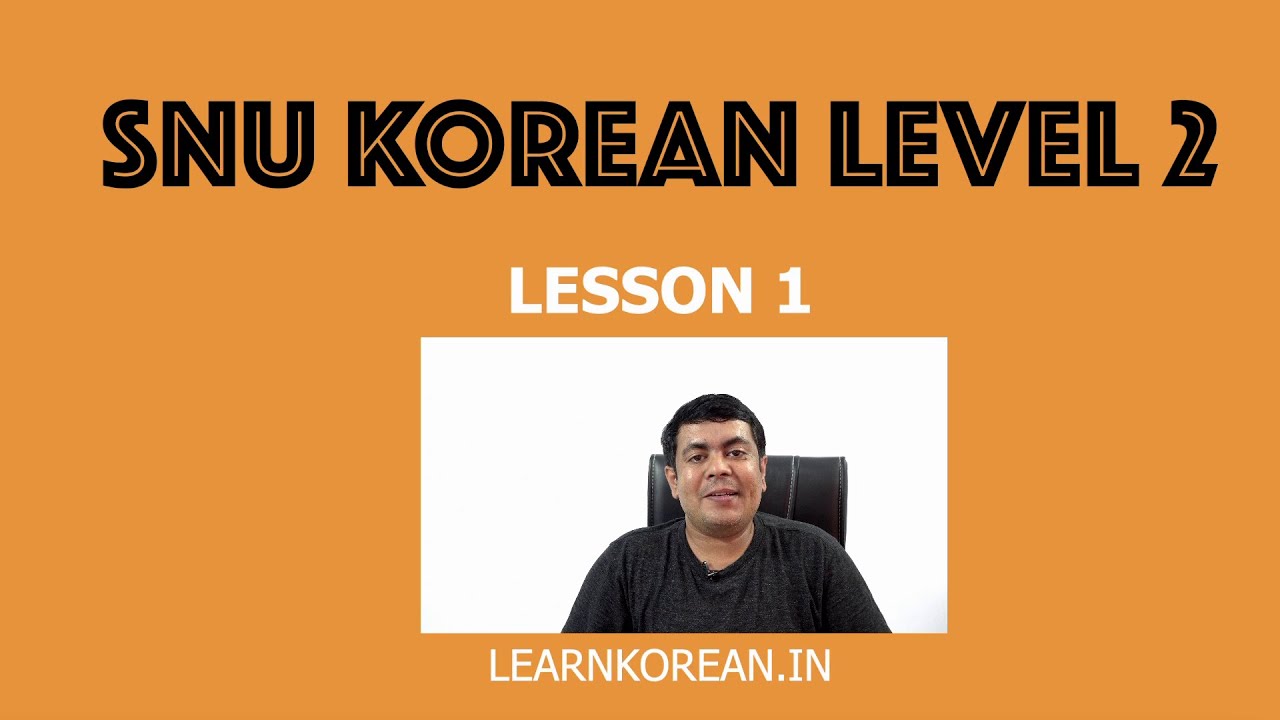 SNU Korean Level 2 for Indian Learners - Lesson 1
