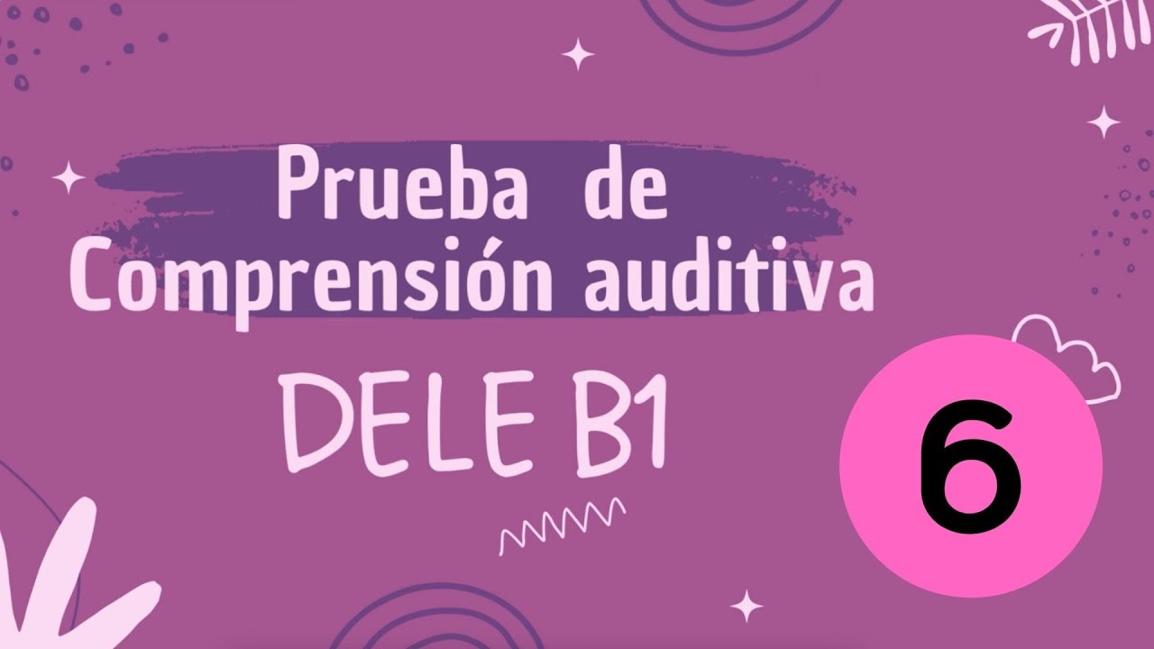 Prueba auditiva DELE B1 -  Examen 6