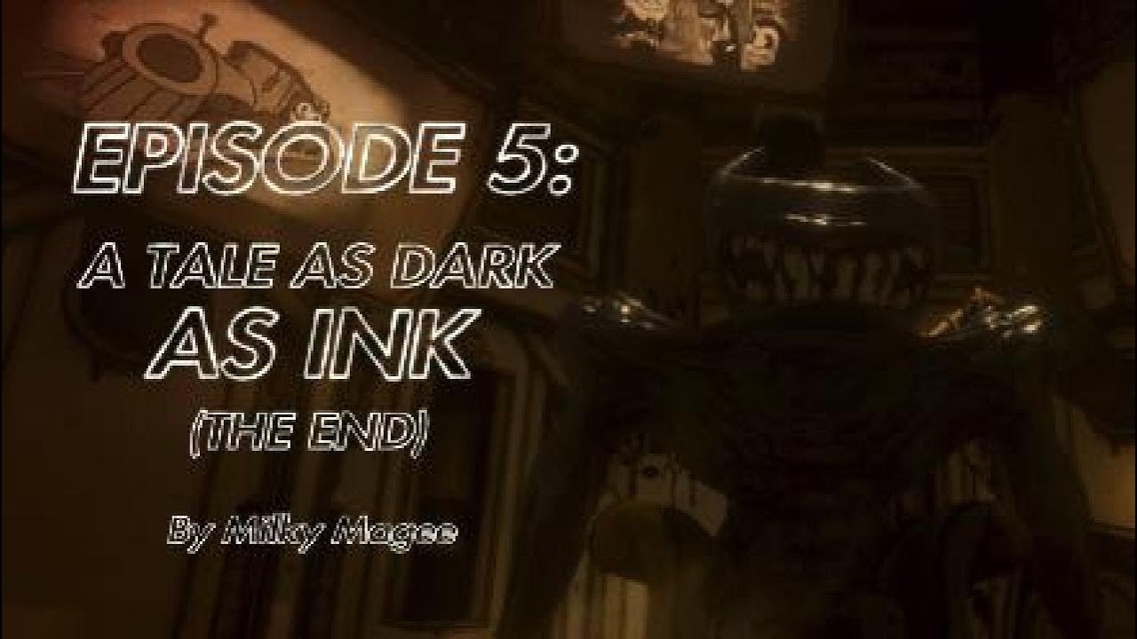 Bendy and the Ink Machine: A Tale As Dark As ink (Chapter 5, The End)