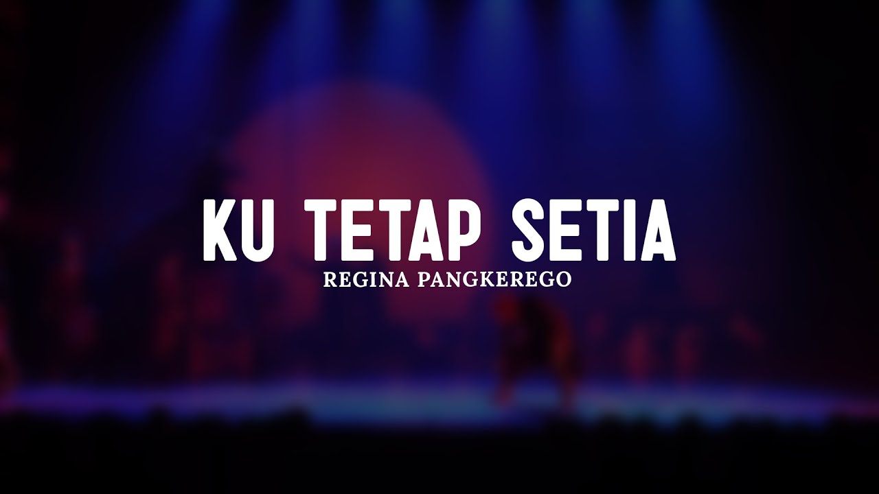 Ku Tetap Setia - Regina Pangkerego (Lirik) Lagu Rohani Kristen Pilihan Terbaru 2025 Menyentuh Hati