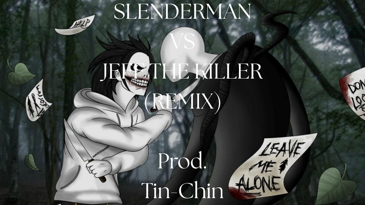 SLENDERMAN VS JEFF THE KILLER (REMIX) (Prod. TIN-CHIN)