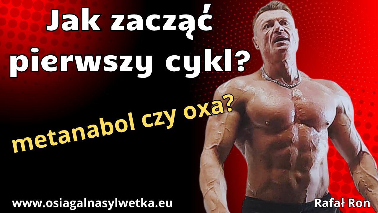 Jak zacząć pierwszy cykl? Metanabol czy oxa?