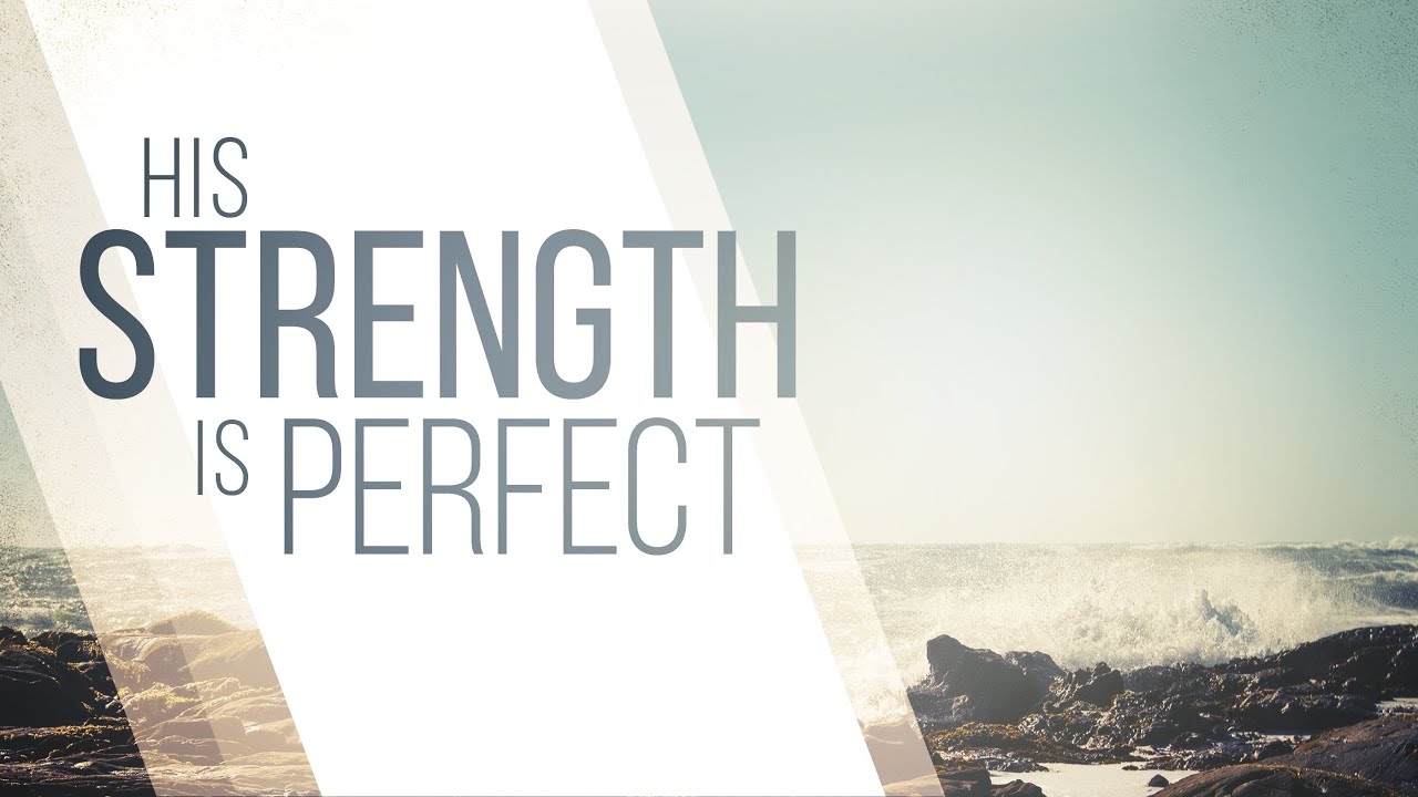 His Strength Is Perfect