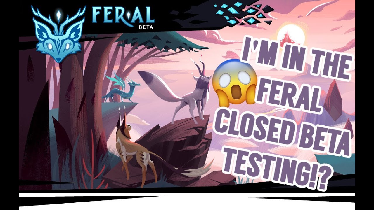 NEW UPDATE FROM FERAL!? IN THE FERAL CLOSED BETA TESTING!? (READ DESCRIPTION)