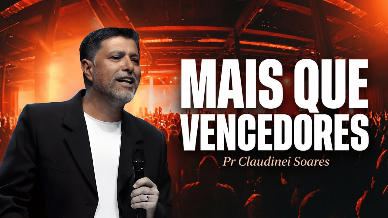 Mais que Vencedores | Pr Claudinei Soares