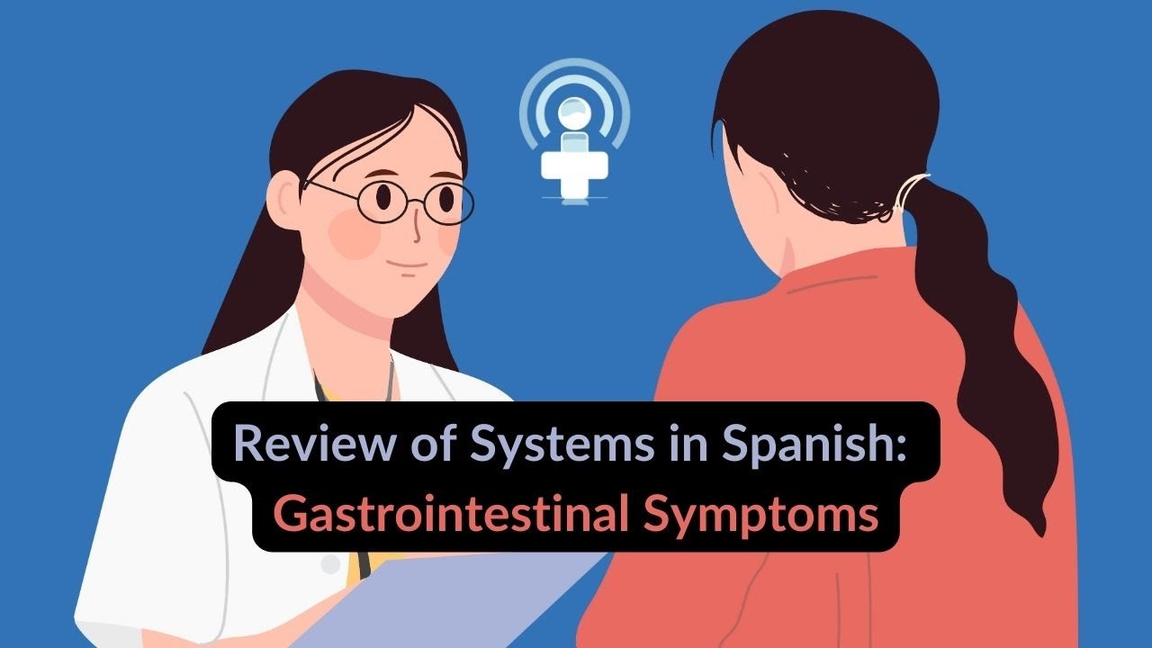 Review of Systems in Spanish – Gastrointestinal Symptoms