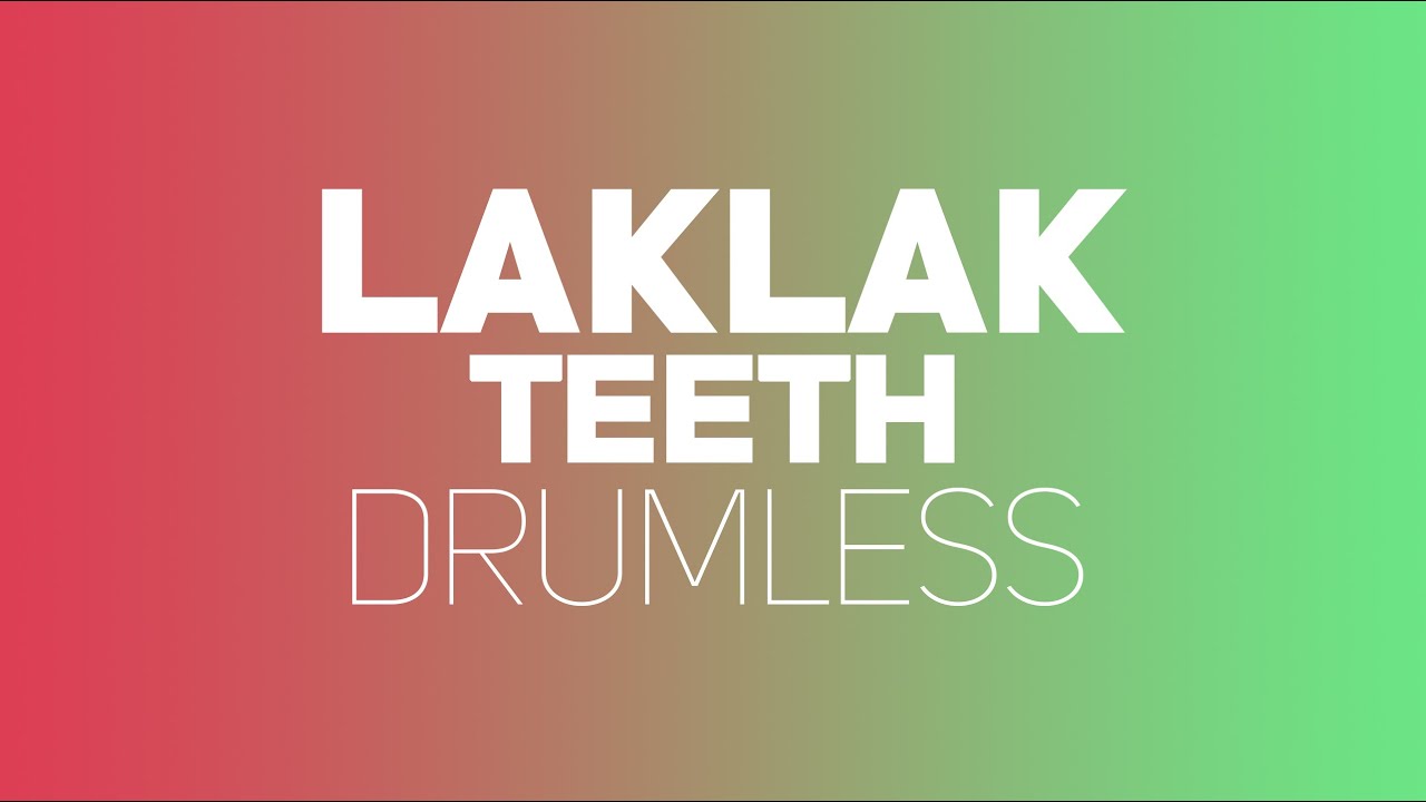 Laklak - Teeth (Drumless)