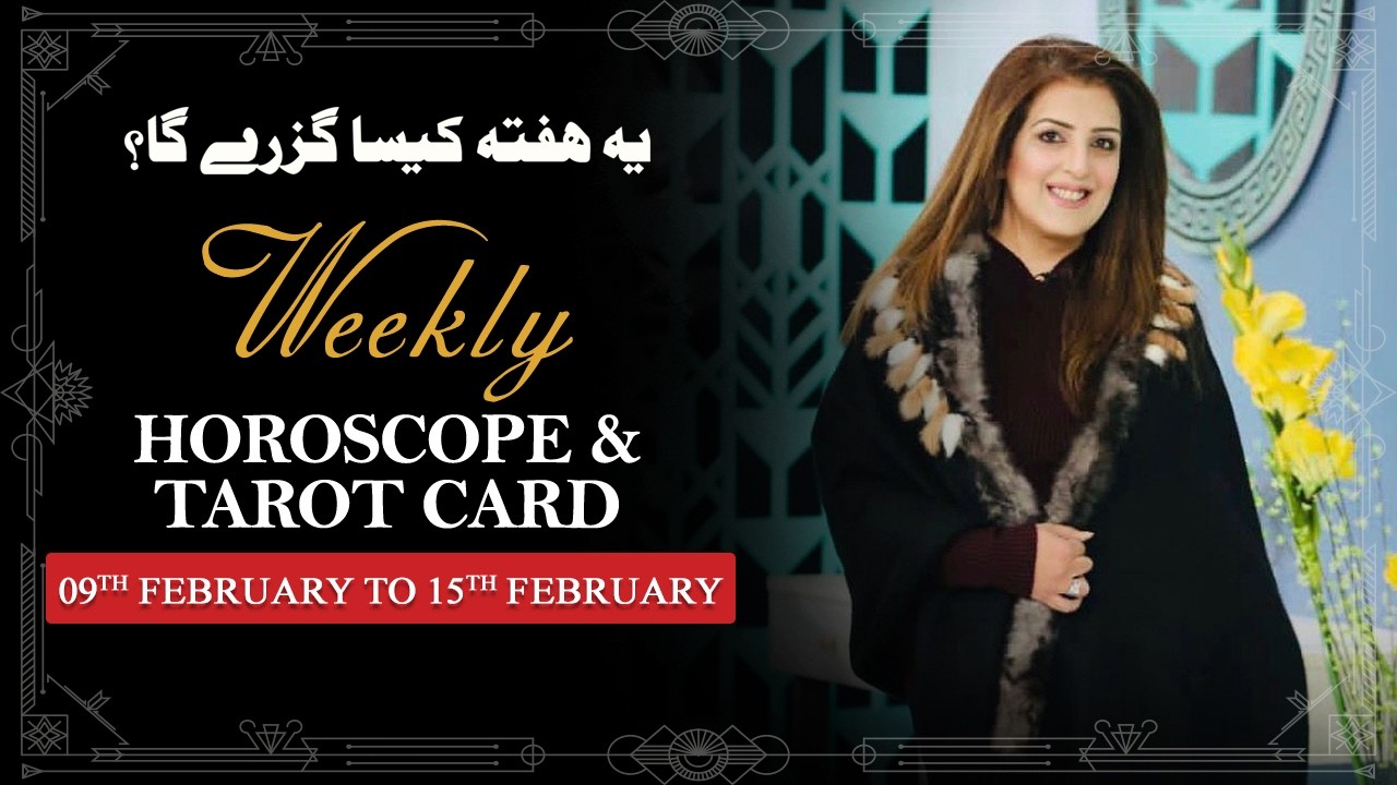 Weekly Horoscope From 09th to 15th February 2026, Ye Hafta kaisa Rahe Ga, Tarot Card, Sadia Arshad
