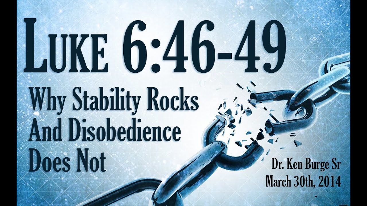 Why Stability Rocks And Disobedience Does Not - Luke 6:46-49