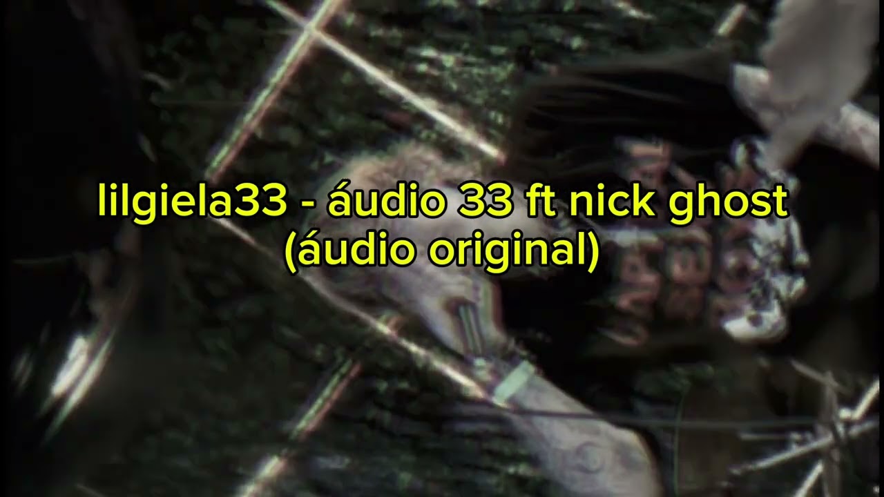 lilgiela33 - &aacute;udio 33 ft nick ghost (&aacute;udio original)