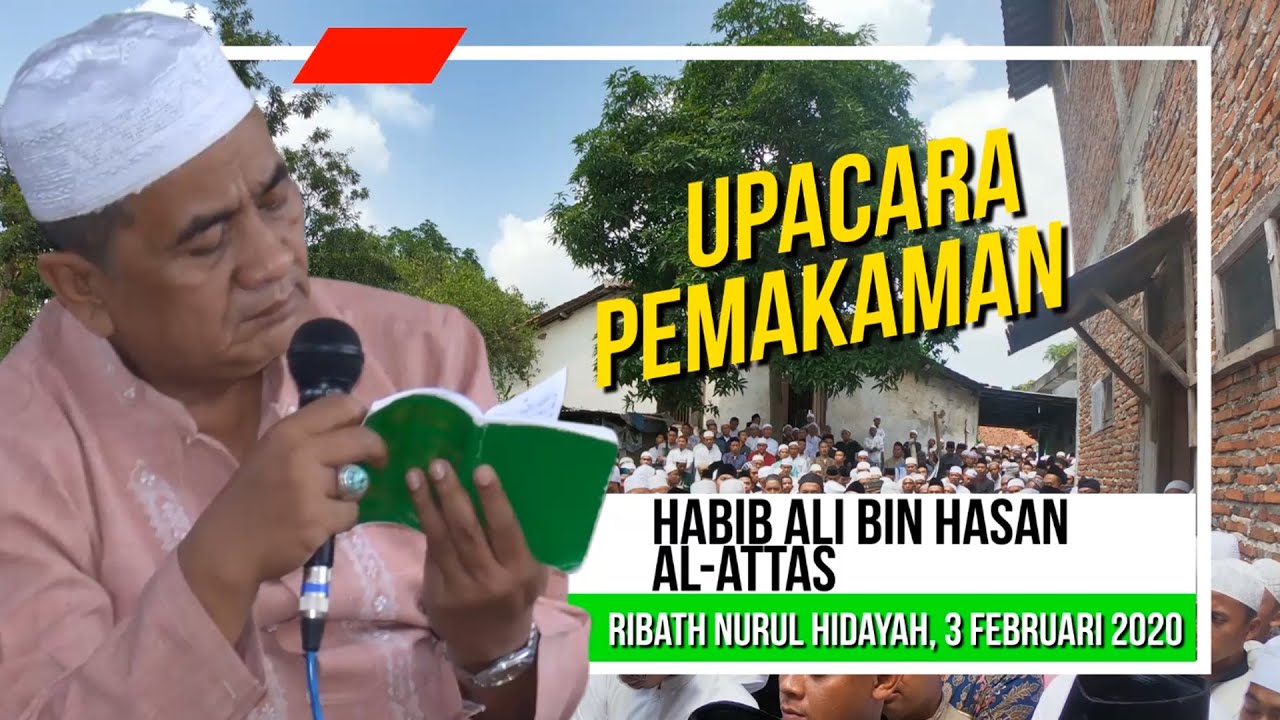 Upacara Pemakaman Habib Ali bin Hasan Al-Attas di Ribath Nurul Hidayah, Bedug - Pangkah - Tegal.