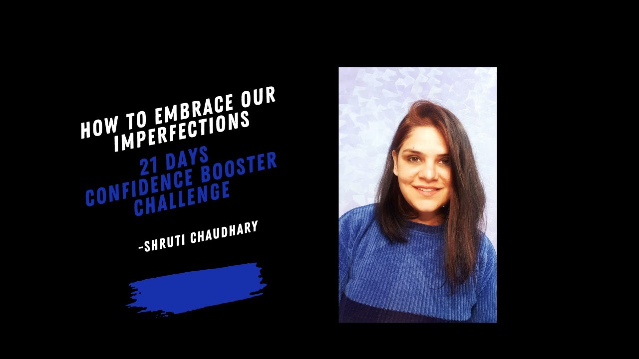 How to embrace our Imperfections - Day 13 Confidence Booster Challenge