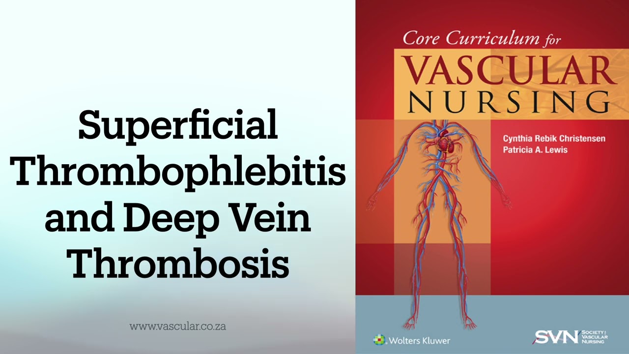 Vascular Nursing 19 Superficial Thrombophlebitis and Deep Vein Thrombosis