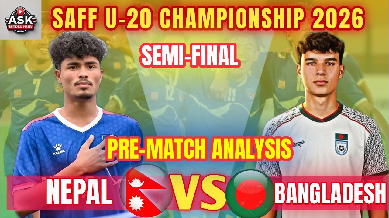 SAFF U20 Championship 2026: Nepal vs Bangladesh |Semi-Final Match | Pre-Match Analysis .