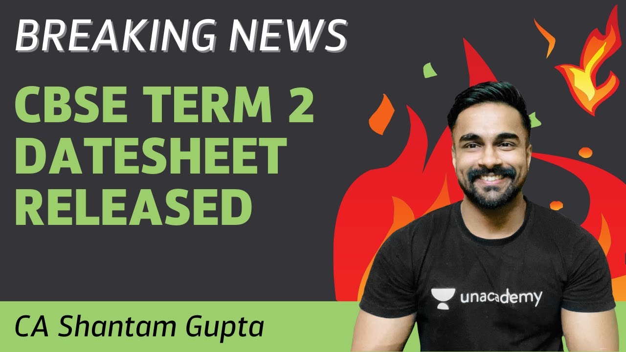 🔴BREAKING NEWS | CBSE Boards Term 2 Datesheet Released | Class 12 | Shantam Gupta | Unacademy