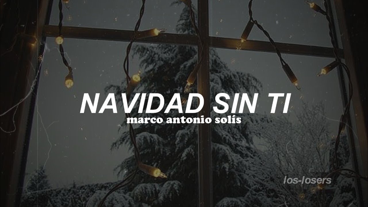 Marco Antonio Sol&iacute;s - Navidad sin ti (Letra)