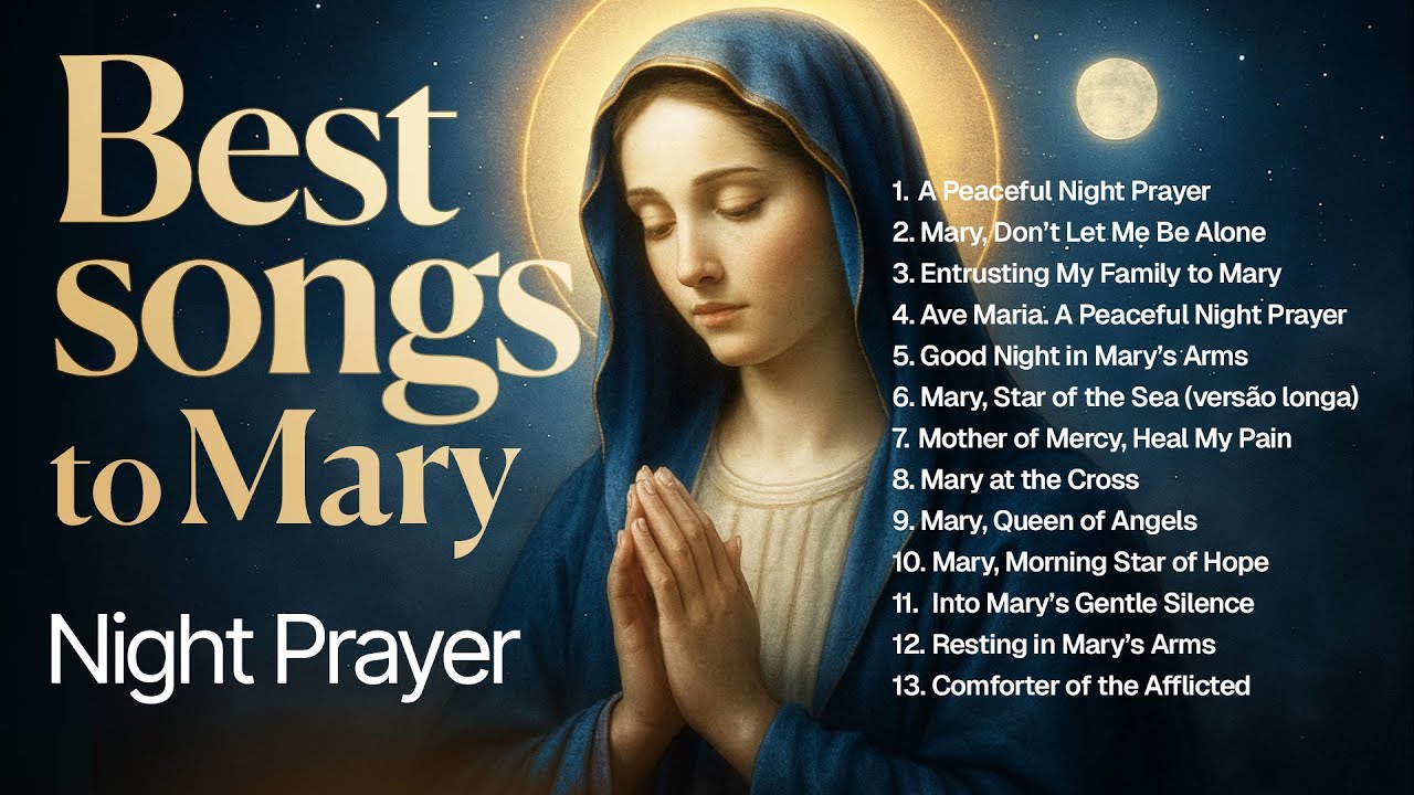 Best Songs to Mary 🌙 | Night Prayers for Peace and Miracles (Vol. 1)