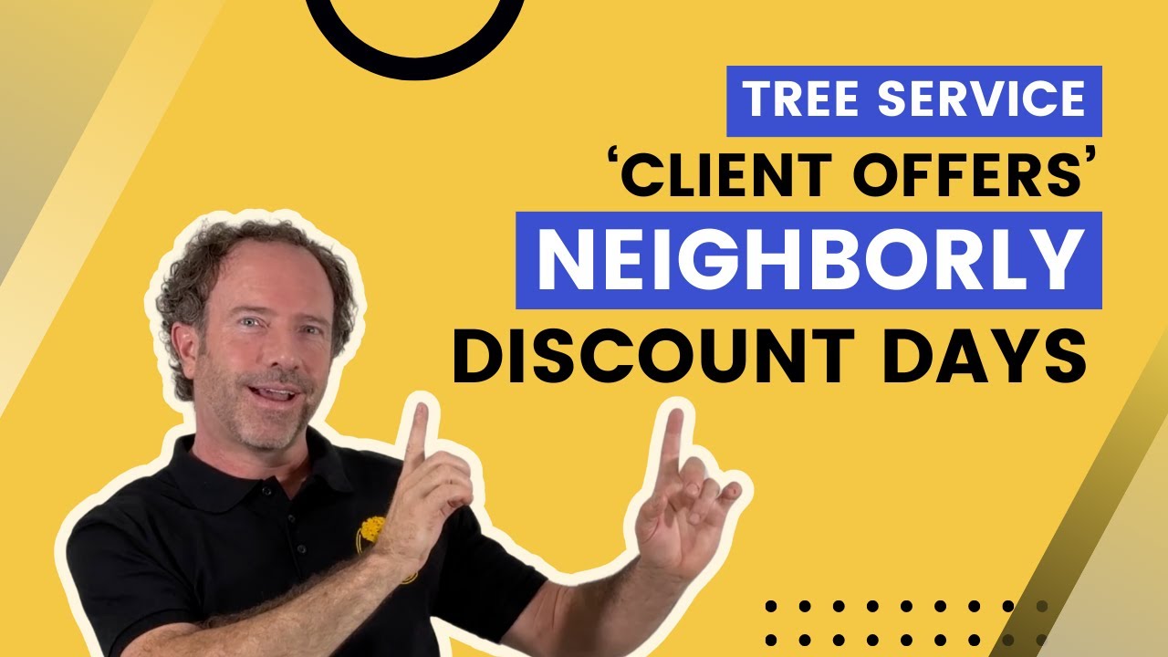 Tree Service Client Offers: Neighborly Discount Days v