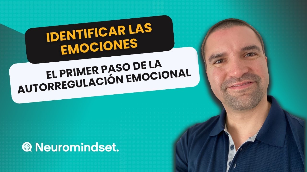 Identificar las emociones: el primer paso de la autorregulación emocional