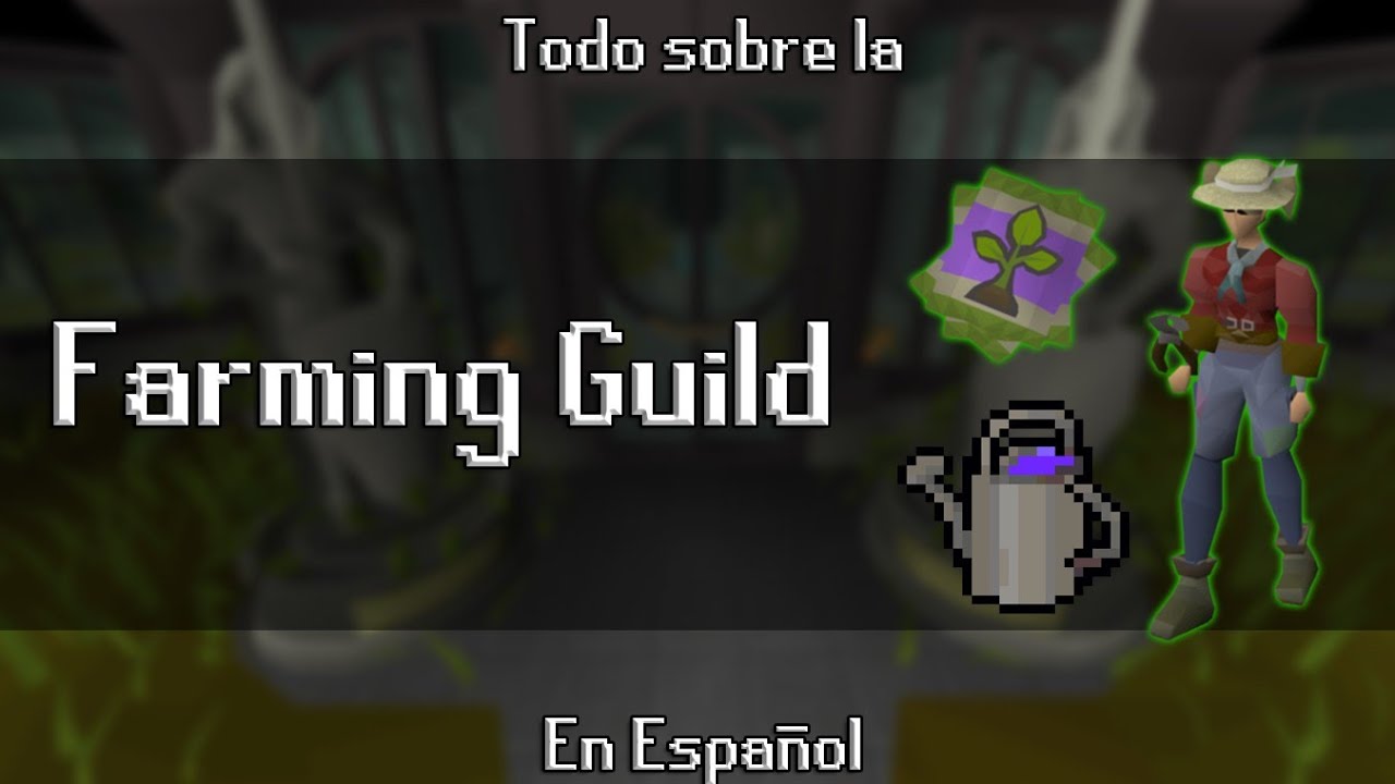 [OSRS] Todo sobre la Farming Guild [En Espa&ntilde;ol]