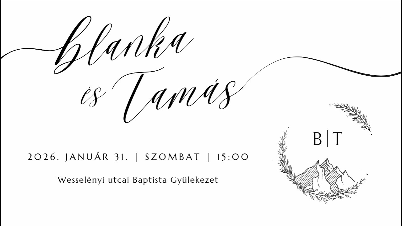 Blanka és Tamás esküvője • 2026 01 31 • Wesselényi u. Baptista Gyülekezet; Igét hirdet: Mike Sámuel