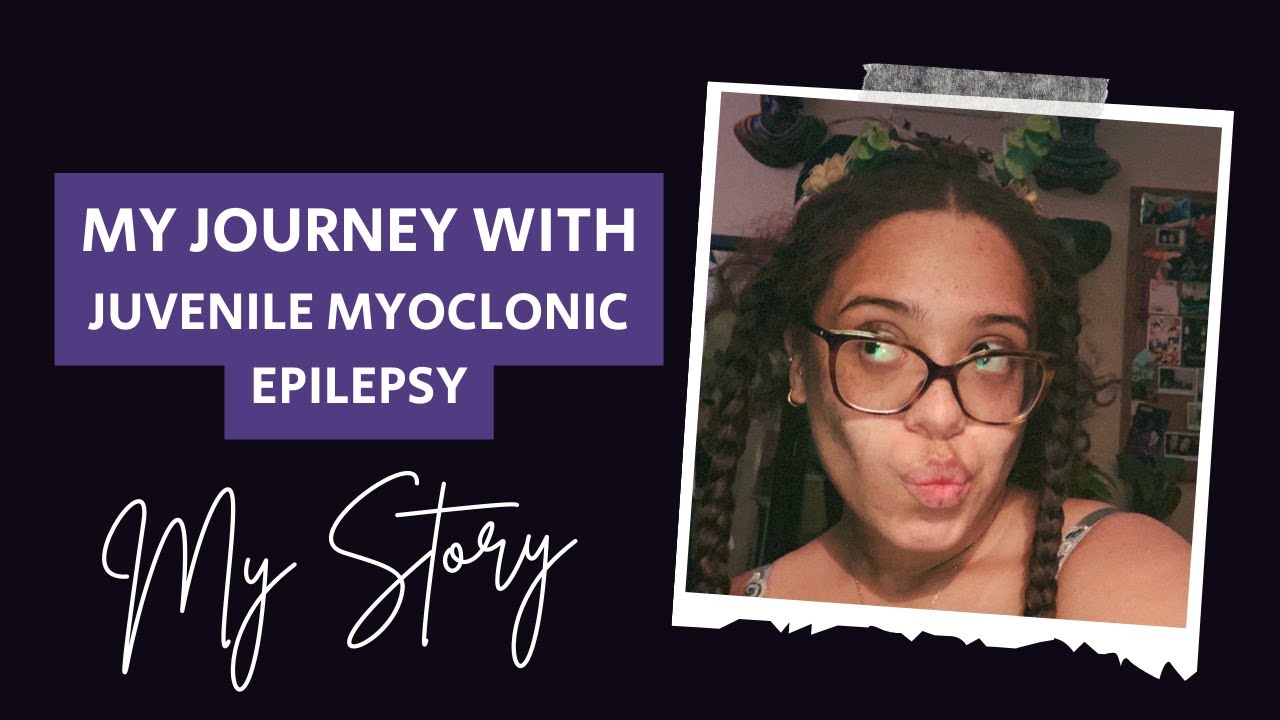 My Journey With Epilepsy | Juvenile Myoclonic Epilepsy