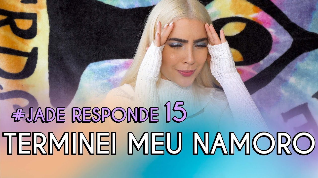 O QUE ACONTECEU COM MEU NAMORO? #JadeResponde15