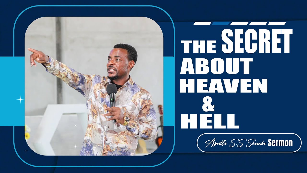 The Secret About Heaven And Hell | Apostle Shoombe Sermon
