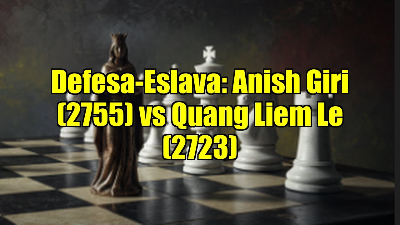 Defesa-Eslava: Anish Giri (2755) vs Quang Liem Le (2723)