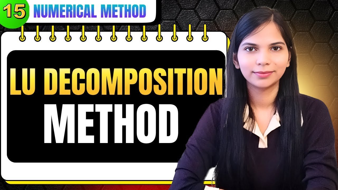 15. LU Decomposition Method | Numerical Method Full Playlist