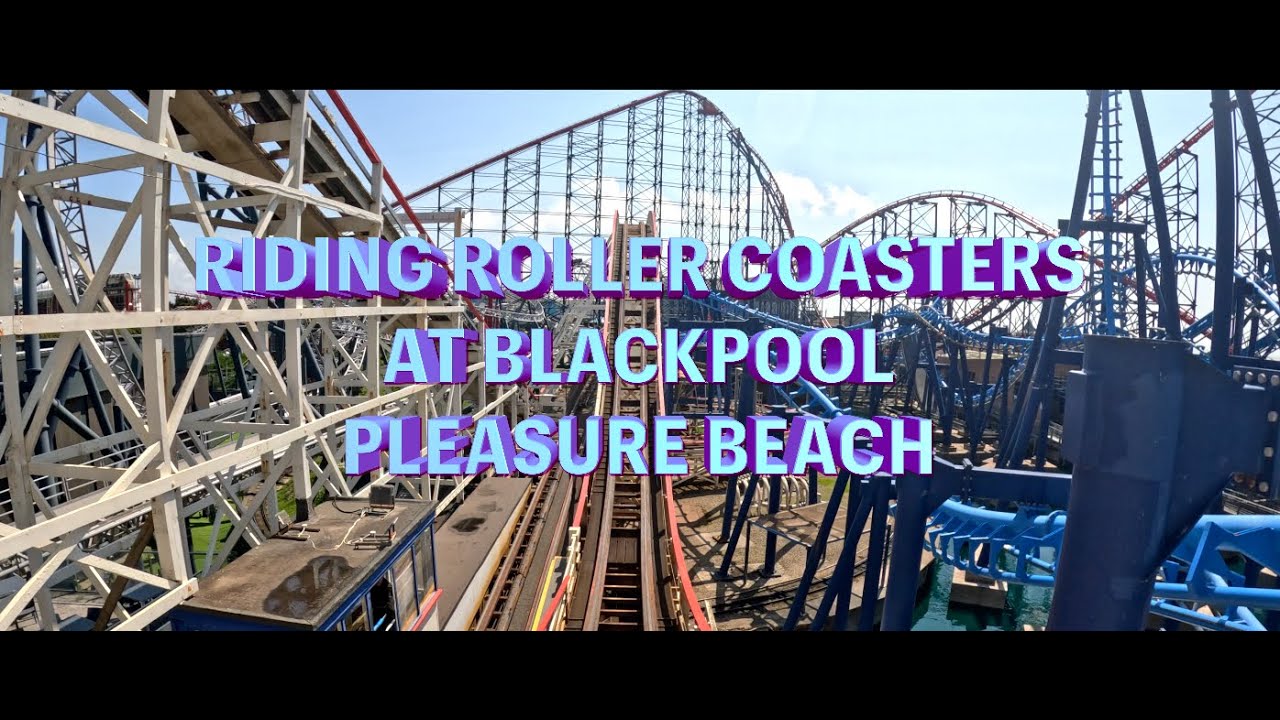 Riding Awesome Rollercoasters at Blackpool Pleasure Beach - Infusion - Icon - The Big One & more 4K